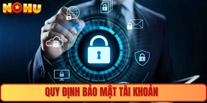 Quy định bảo mật tài khoản 
